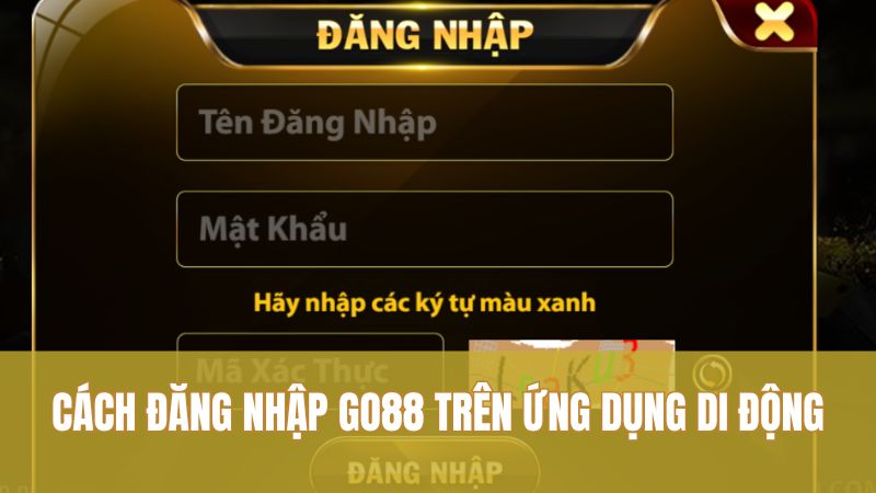 Đăng Nhập GO88 2 Cách đăng nhập GO88 trên ứng dụng di động
